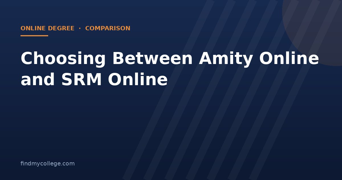 Choosing Between Amity Online and SRM Online
