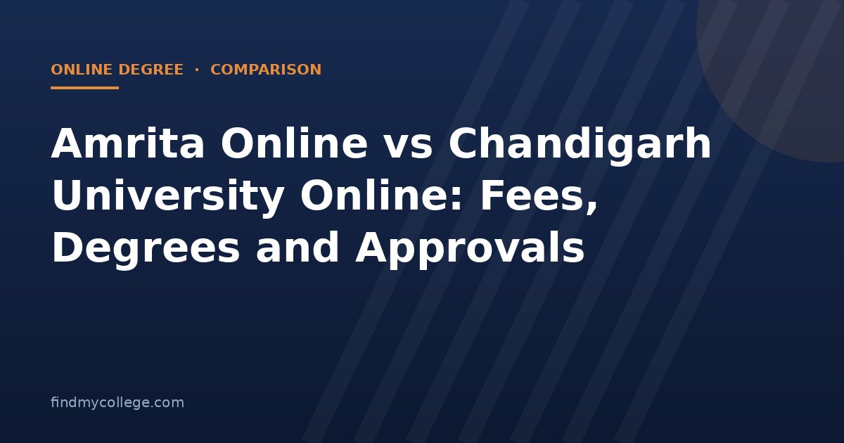 Amrita Online vs Chandigarh University Online: Fees, Degrees and Approvals Compared