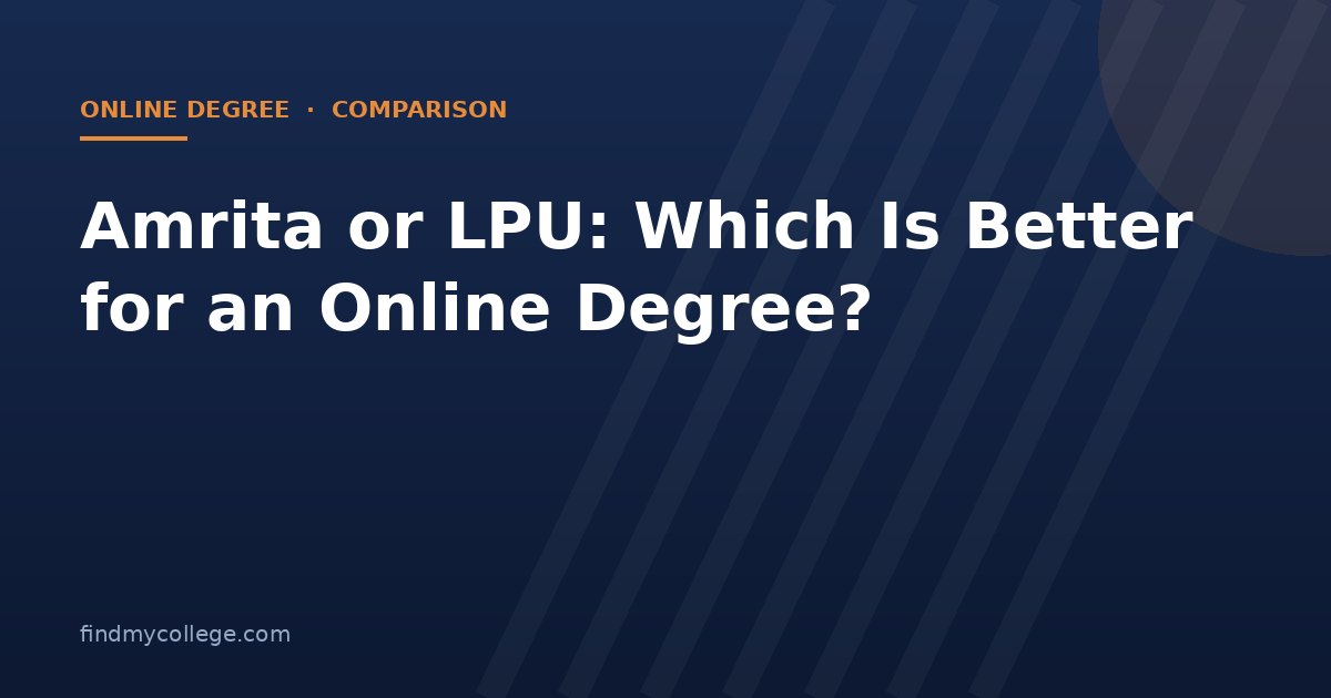 Amrita or LPU: Which Is Better for an Online Degree?