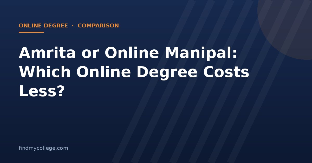 Amrita or Online Manipal: Which Online Degree Costs Less?