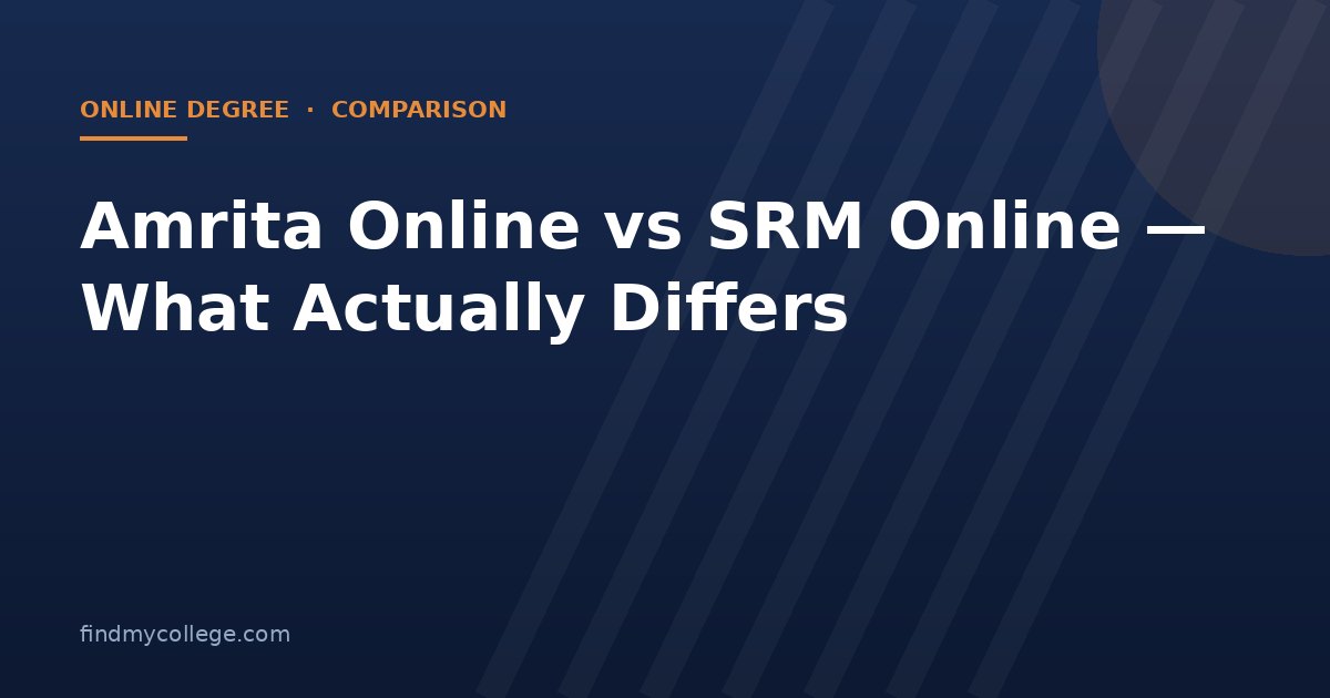 Amrita Online vs SRM Online — What Actually Differs