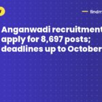 Anganwadi recruitment 2026: apply for 8,697 posts; deadlines up to October 14