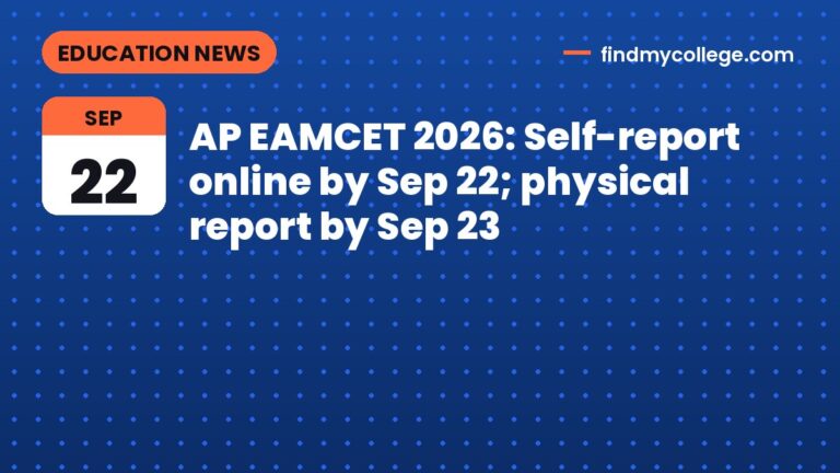 AP EAMCET 2026: Self-report online by Sep 22; physical report by Sep 23