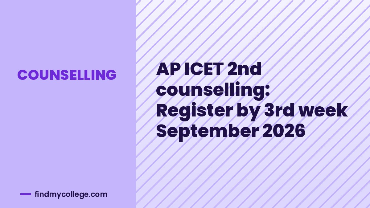AP ICET 2nd counselling: Register by 3rd week September 2026