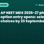 AP NEET MDS 2026-27 phase 2 option entry opens: select choices by 23 September