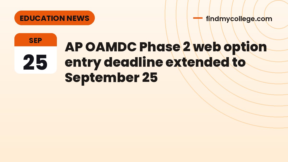AP OAMDC Phase 2 web option entry deadline extended to September 25