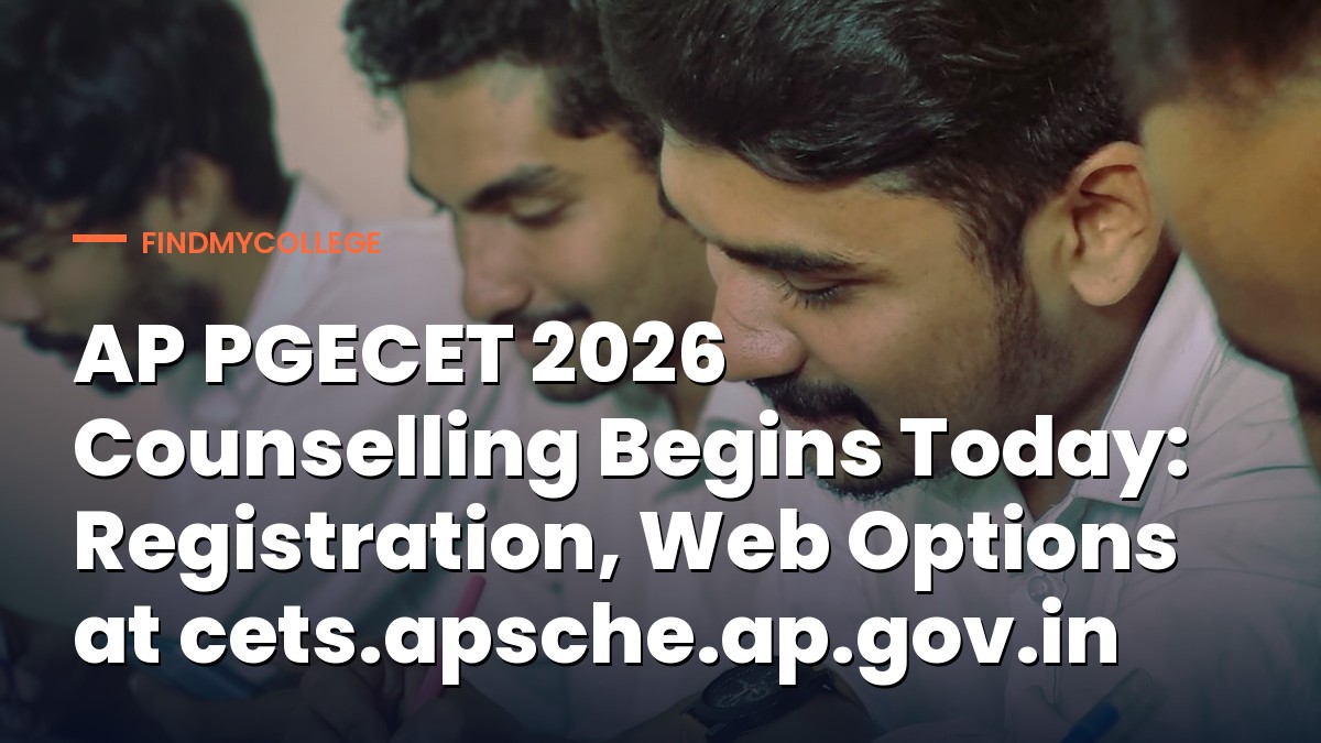 AP PGECET 2026 Counselling Begins Today: Registration, Web Options at cets.apsche.ap.gov.in