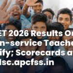 AP TET 2026 Results Out: 51% In-service Teachers Qualify; Scorecards at tet2dsc.apcfss.in