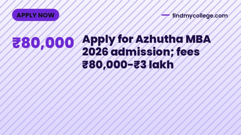 Apply for Azhutha MBA 2026 admission; fees ₹80,000-₹3 lakh