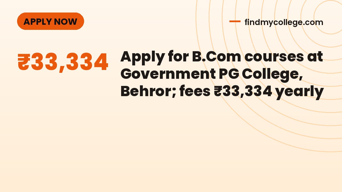 Apply for B.Com courses at Government PG College, Behror; fees ₹33,334 yearly