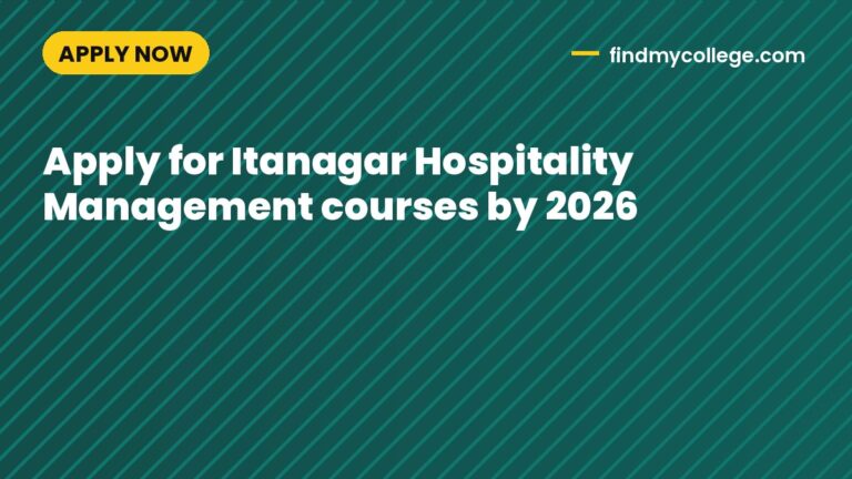 Apply for Itanagar Hospitality Management courses by 2026