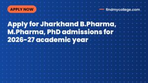 Apply for Jharkhand B.Pharma, M.Pharma, PhD admissions for 2026-27 academic year