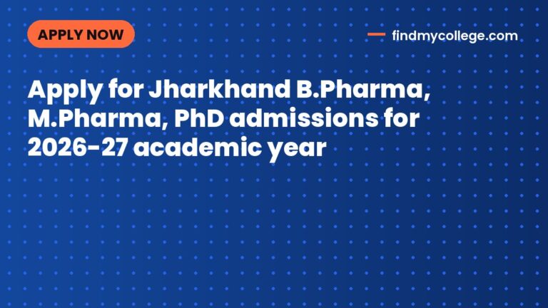 Apply for Jharkhand B.Pharma, M.Pharma, PhD admissions for 2026-27 academic year