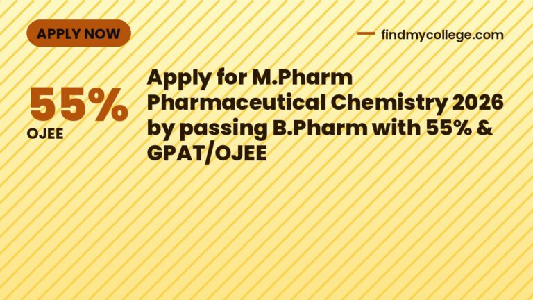 Apply for M.Pharm Pharmaceutical Chemistry 2026 by passing B.Pharm with 55% & GPAT/OJEE