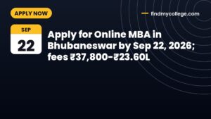 Apply for Online MBA in Bhubaneswar by Sep 22, 2026; fees ₹37,800-₹23.60L