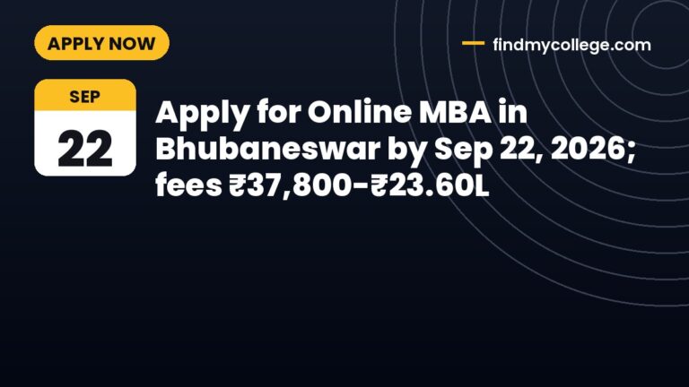 Apply for Online MBA in Bhubaneswar by Sep 22, 2026; fees ₹37,800-₹23.60L