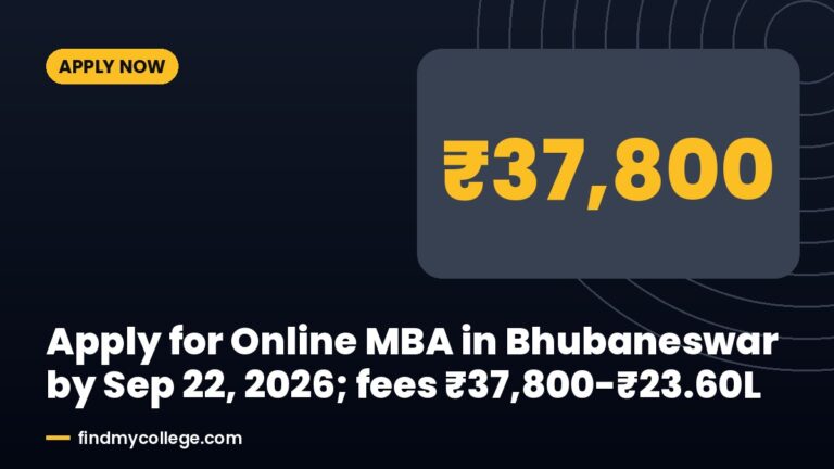 Apply for Online MBA in Bhubaneswar by Sep 22, 2026; fees ₹37,800-₹23.60L
