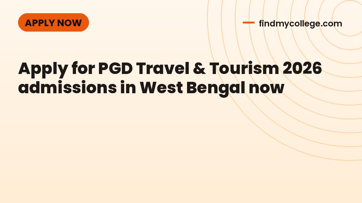 Apply for PGD Travel & Tourism 2026 admissions in West Bengal now