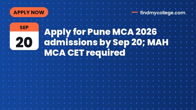Apply for Pune MCA 2026 admissions by Sep 20; MAH MCA CET required