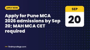 Apply for Pune MCA 2026 admissions by Sep 20; MAH MCA CET required