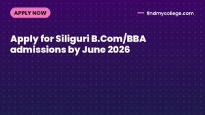 Apply for Siliguri B.Com/BBA admissions by June 2026