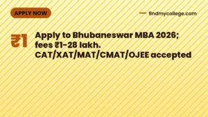 Apply to Bhubaneswar MBA 2026; fees ₹1-28 lakh. CAT/XAT/MAT/CMAT/OJEE accepted
