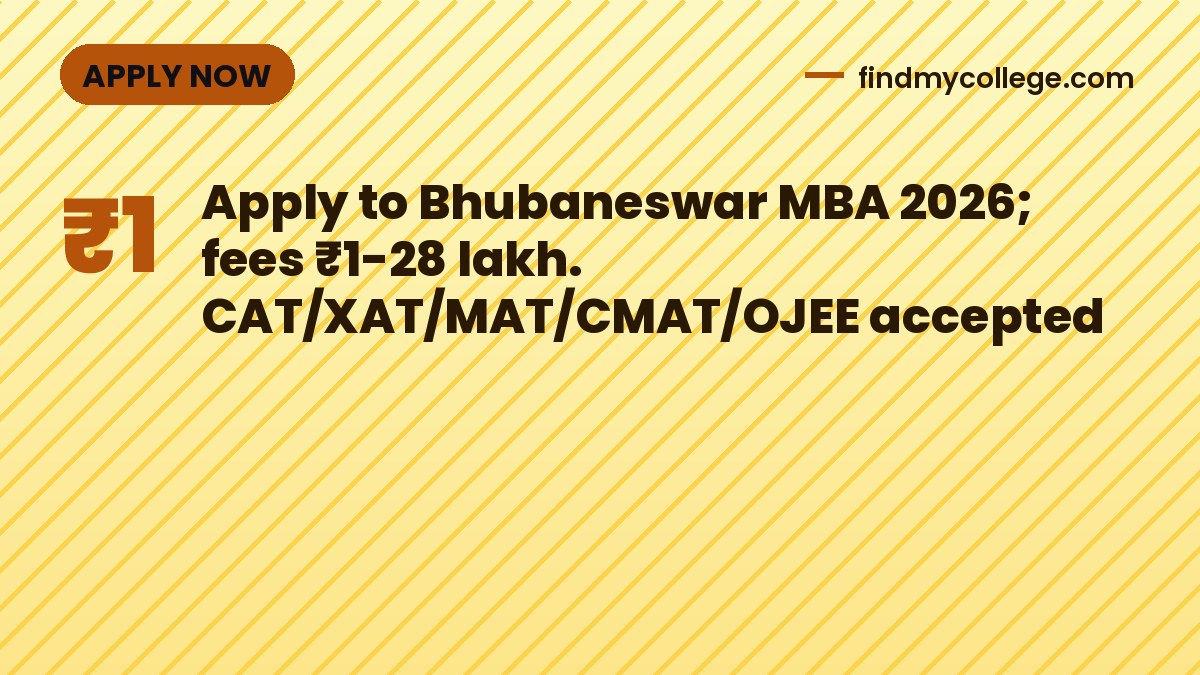 Apply to Bhubaneswar MBA 2026; fees ₹1-28 lakh. CAT/XAT/MAT/CMAT/OJEE accepted