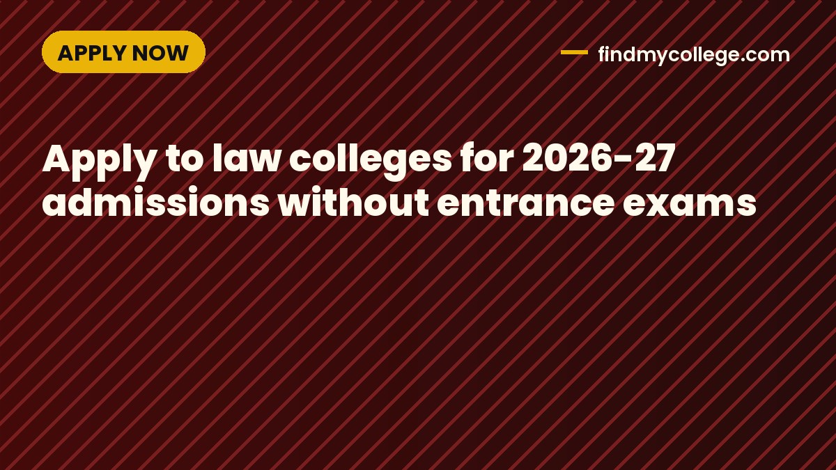Apply to law colleges for 2026-27 admissions without entrance exams
