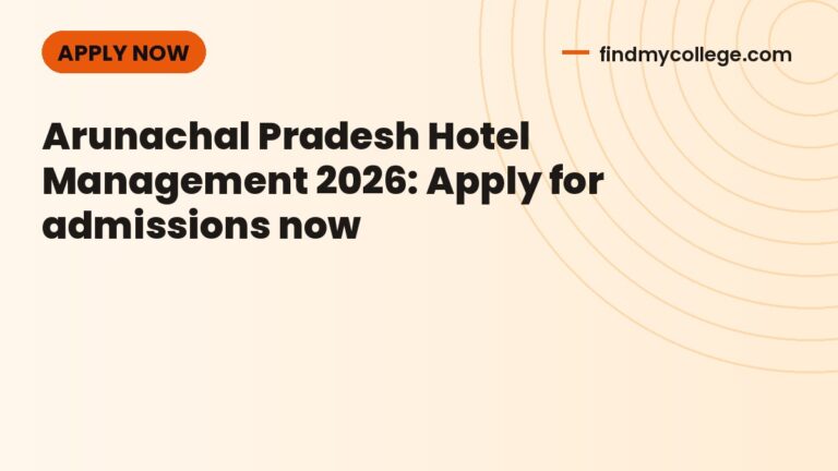 Arunachal Pradesh Hotel Management 2026: Apply for admissions now