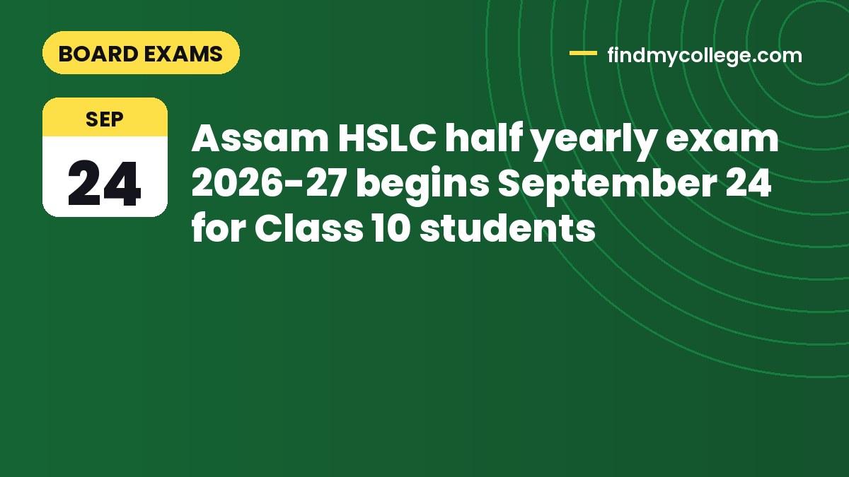 Assam HSLC half yearly exam 2026-27 begins September 24 for Class 10 students