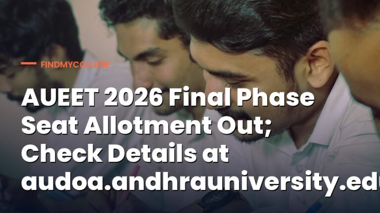 AUEET 2026 Final Phase Seat Allotment Out; Check Details at audoa.andhrauniversity.edu.in