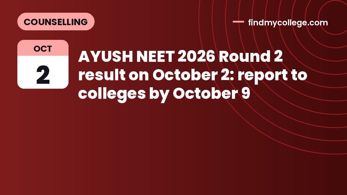 AYUSH NEET 2026 Round 2 result on October 2: report to colleges by October 9