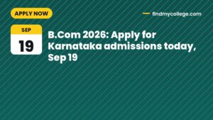 B.Com 2026: Apply for Karnataka admissions today, Sep 19