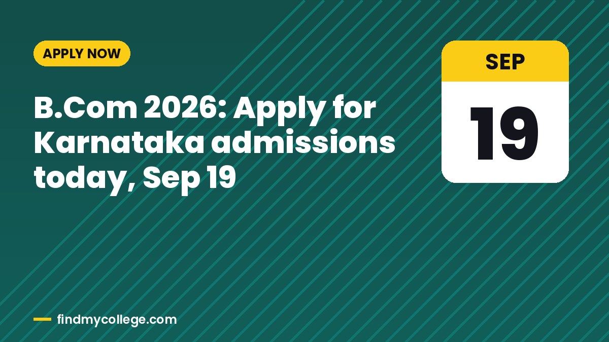 B.Com 2026: Apply for Karnataka admissions today, Sep 19