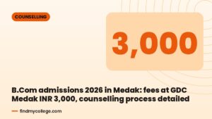 B.Com admissions 2026 in Medak: fees at GDC Medak INR 3,000, counselling process detailed