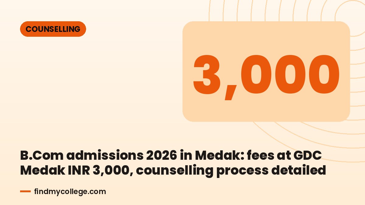 B.Com admissions 2026 in Medak: fees at GDC Medak INR 3,000, counselling process detailed
