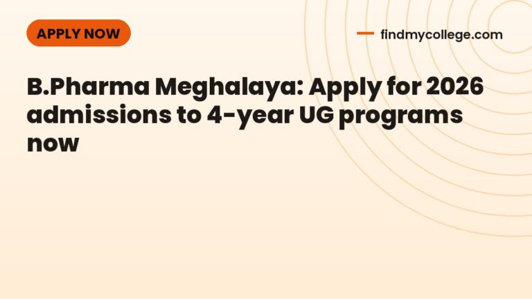 B.Pharma Meghalaya: Apply for 2026 admissions to 4-year UG programs now
