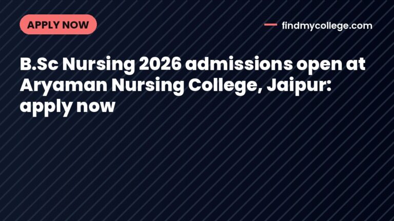 B.Sc Nursing 2026 admissions open at Aryaman Nursing College, Jaipur: apply now