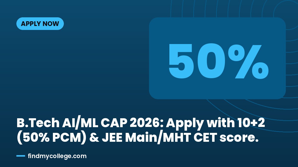 B.Tech AI/ML CAP 2026: Apply with 10+2 (50% PCM) & JEE Main/MHT CET score.