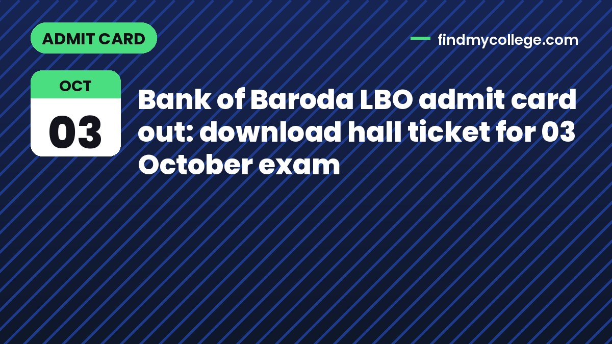 Bank of Baroda LBO admit card out: download hall ticket for 03 October exam