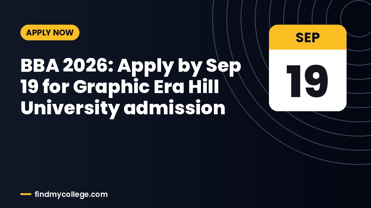 BBA 2026: Apply by Sep 19 for Graphic Era Hill University admission