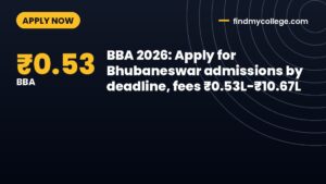 BBA 2026: Apply for Bhubaneswar admissions by deadline, fees ₹0.53L-₹10.67L