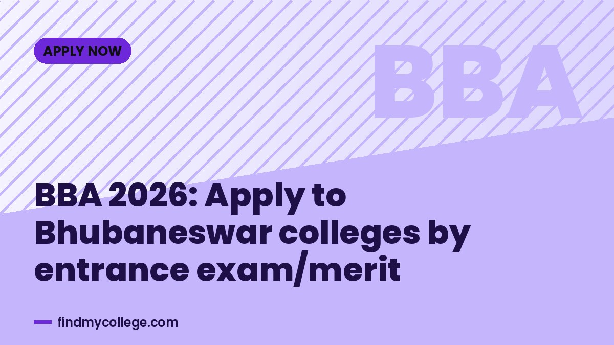BBA 2026: Apply to Bhubaneswar colleges by entrance exam/merit
