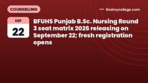 BFUHS Punjab B.Sc. Nursing Round 3 seat matrix 2026 releasing on September 22; fresh registration opens