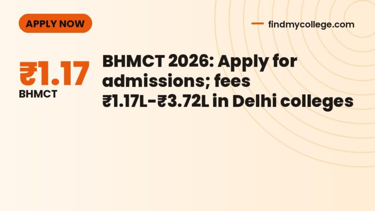 BHMCT 2026: Apply for admissions; fees ₹1.17L-₹3.72L in Delhi colleges