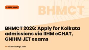 BHMCT 2026: Apply for Kolkata admissions via IIHM eCHAT, GNIHM JET exams