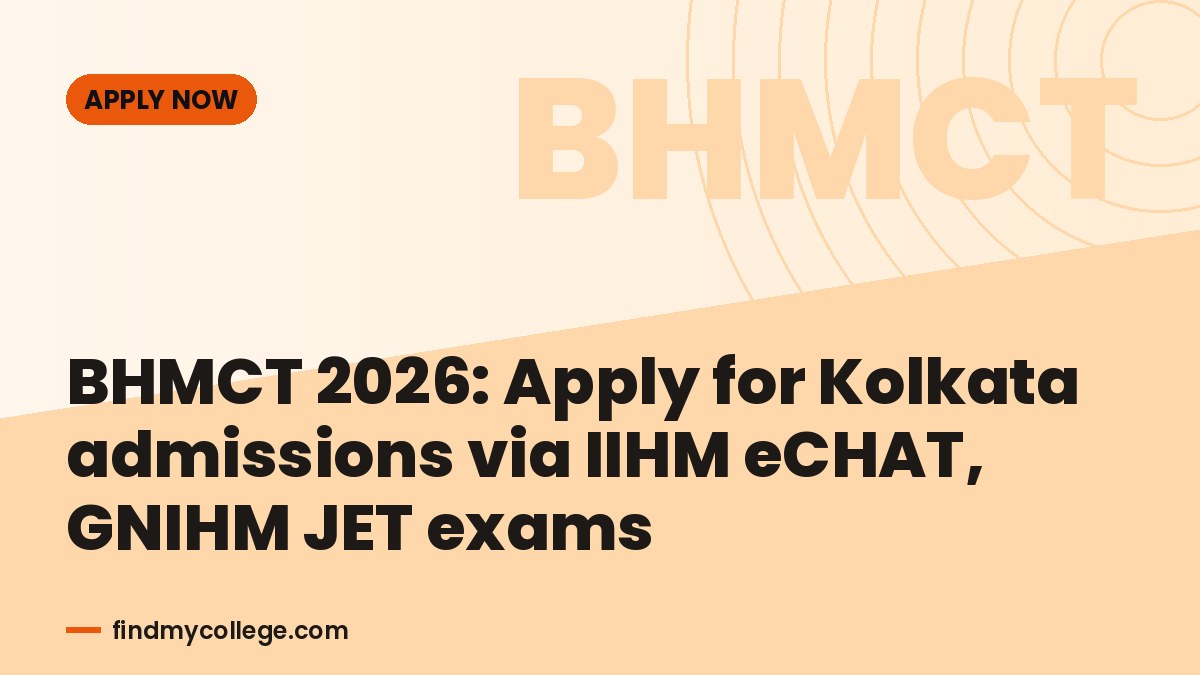 BHMCT 2026: Apply for Kolkata admissions via IIHM eCHAT, GNIHM JET exams