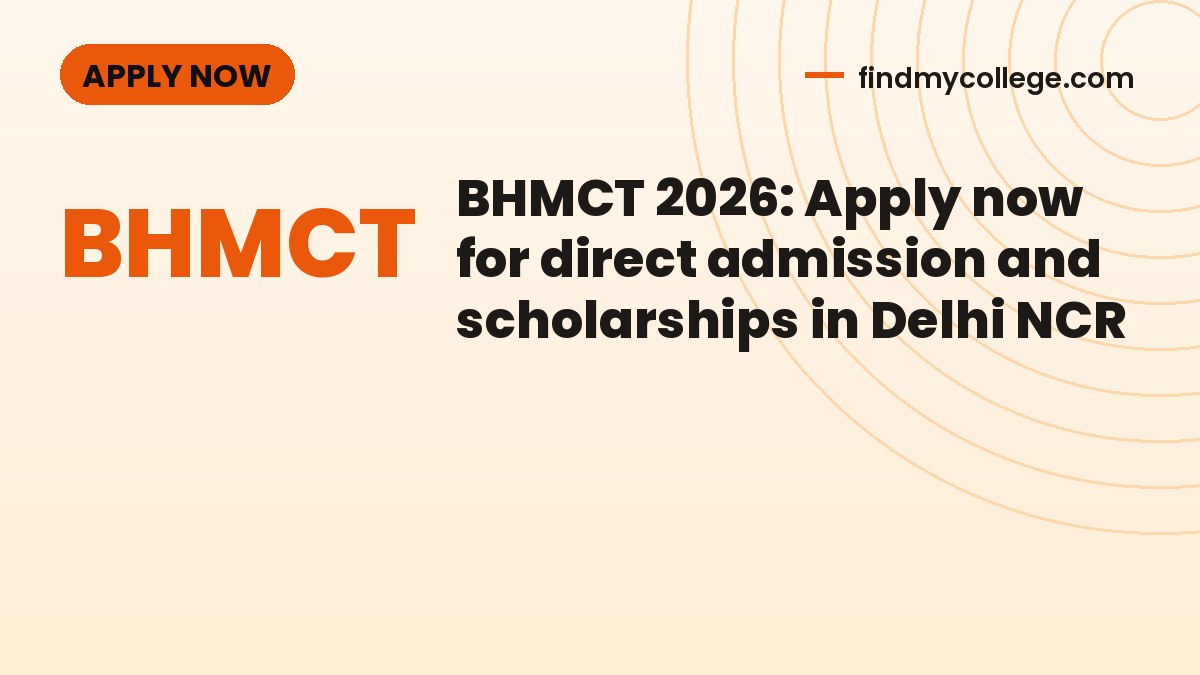 BHMCT 2026: Apply now for direct admission and scholarships in Delhi NCR