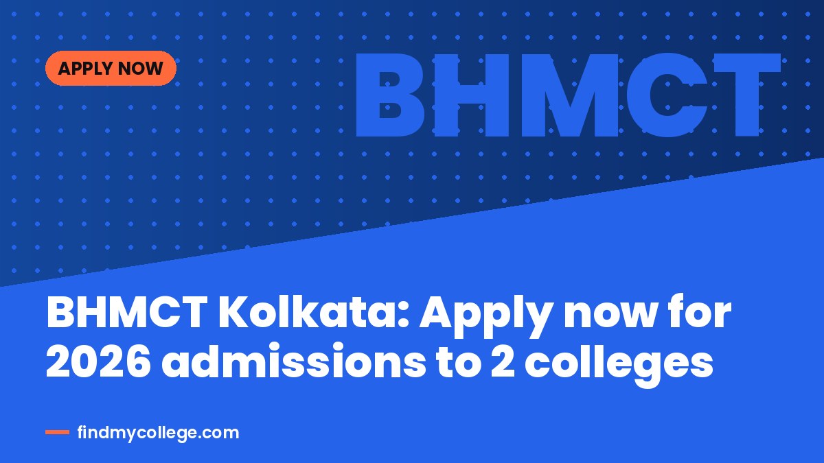 BHMCT Kolkata: Apply now for 2026 admissions to 2 colleges