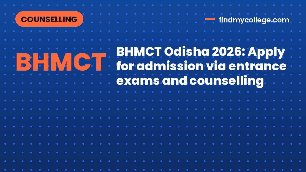BHMCT Odisha 2026: Apply for admission via entrance exams and counselling